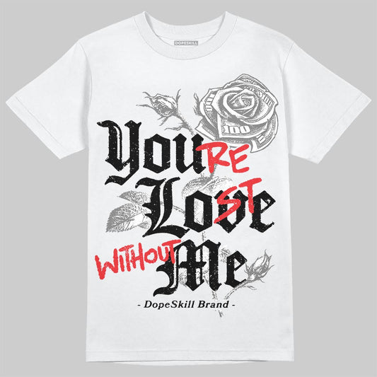 Grey Collection DopeSkill T-Shirt You’re Lost Without Me Graphic