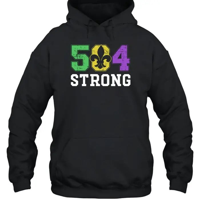 504 Strong Hoodie, Mardi Gras Shirt, 504 Strong Shirt, Nola Shirt, Fat Tuesday, Mardi Gras Louisiana Sweatshirt