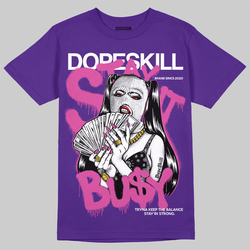 Grape 5s DopeSkill T-Shirt Stay It Busy Graphic