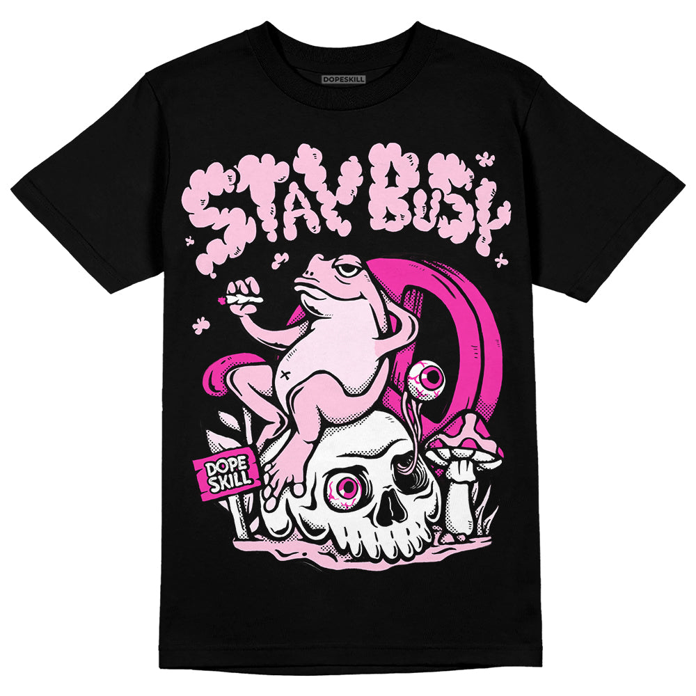 Triple Pink Dunk DopeSkill T-Shirt Stay Busy Graphic