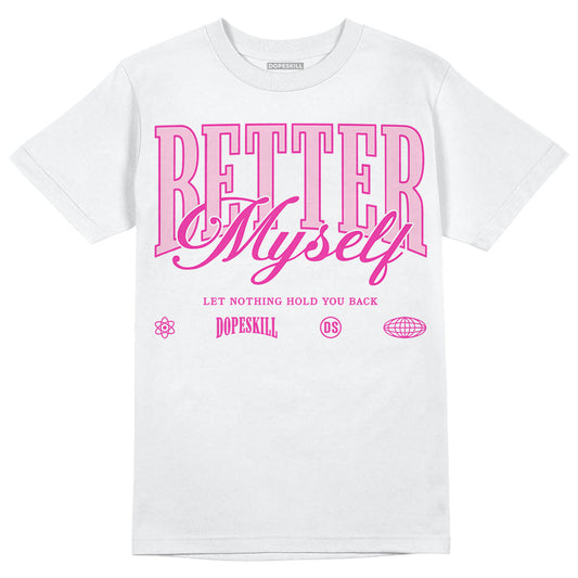 Triple Pink Dunk DopeSkill T-Shirt Better Myself Graphic
