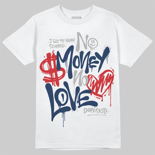 Summit White Navy 4s DopeSkill T-Shirt No Money No Love Typo Graphic