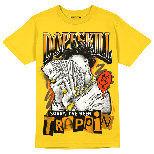 Yellow Ochre 6s DopeSkill Yellow T-shirt Sorry I've Been Trappin Graphic