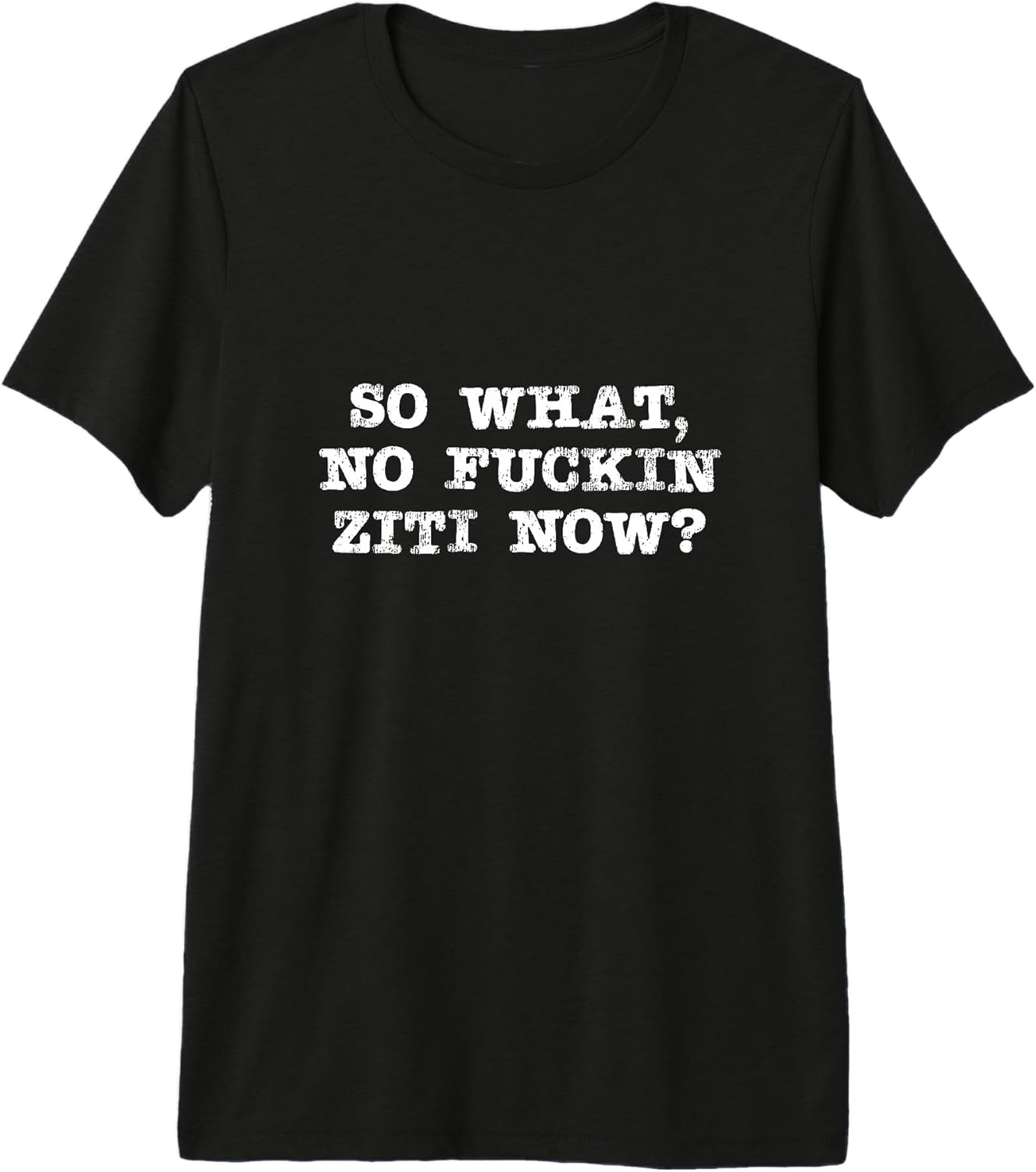 So What No Ziti Tee Merch