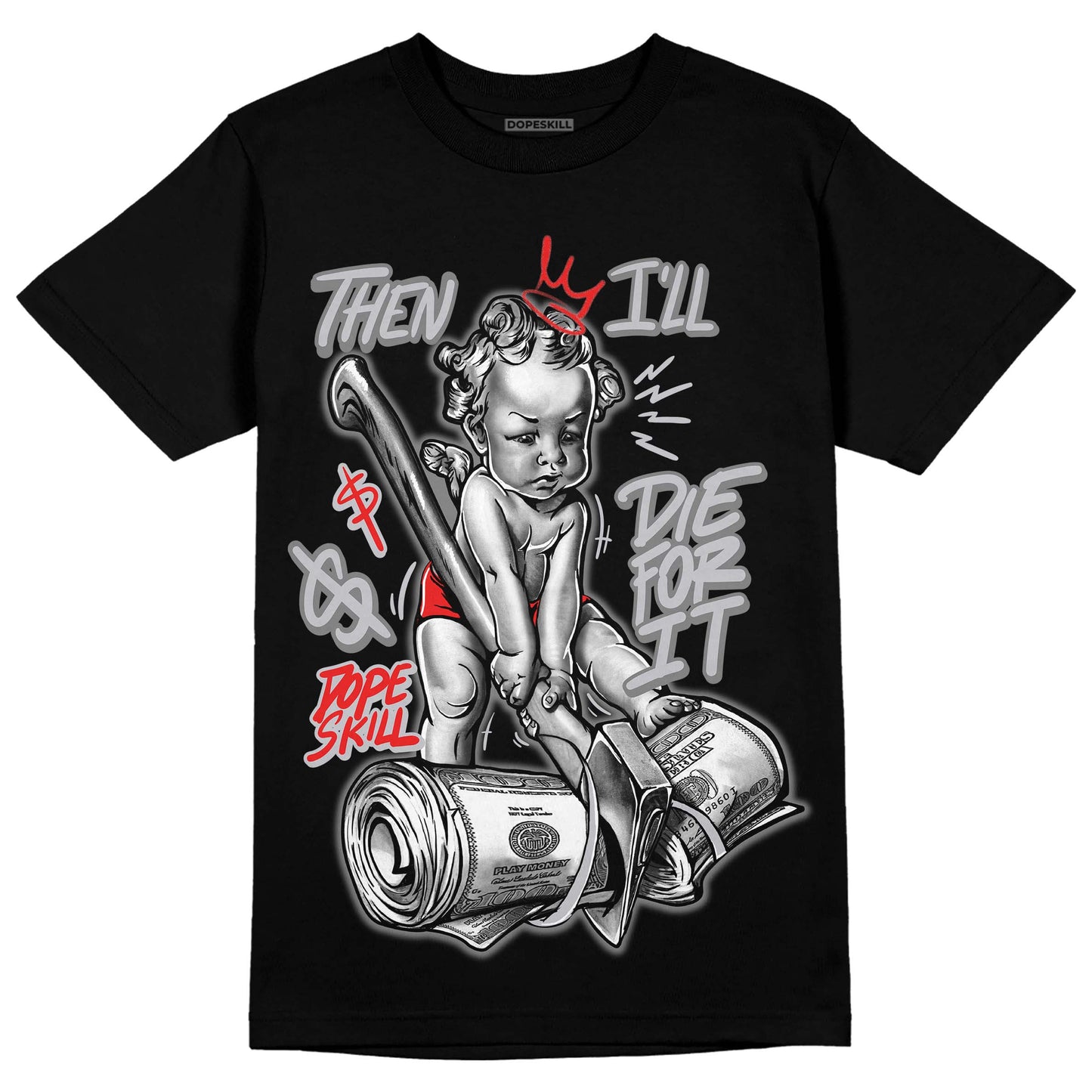Grey Collection DopeSkill T-Shirt Then I'll Die For It Graphic