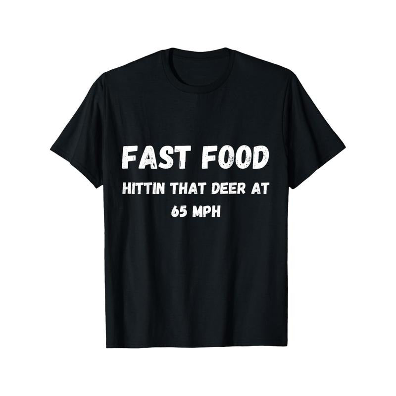 65 Mph Funny Saying Quote Fast Food Hitting That Deer Short Sleeve Summer Comfortable Casual T-Shirt Made in USA Hoodie,...