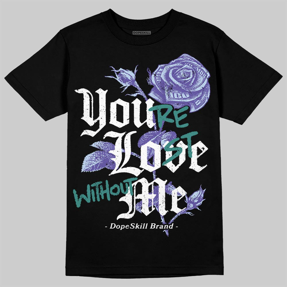 Grape 5s DopeSkill T-Shirt You’re Lost Without Me Graphic