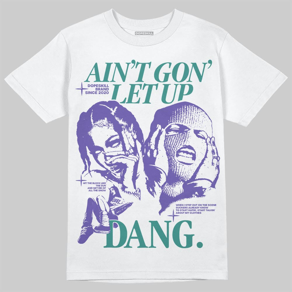 Grape 5s DopeSkill T-Shirt Ain't Gon' Let Up Graphic