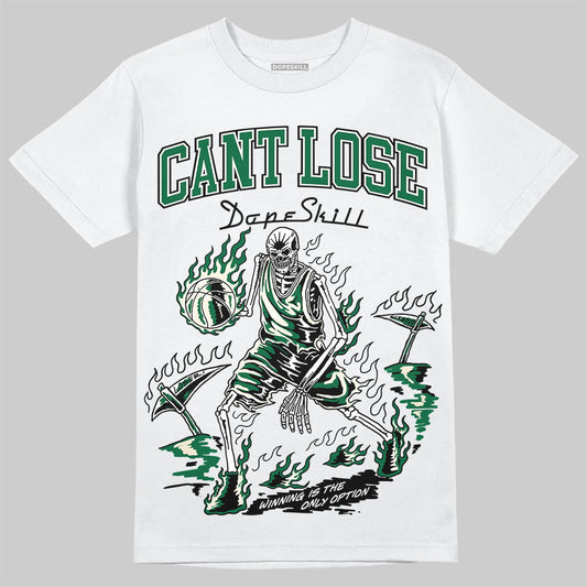 Pine Green 13s DopeSkill T-Shirt Cant Lose Graphic