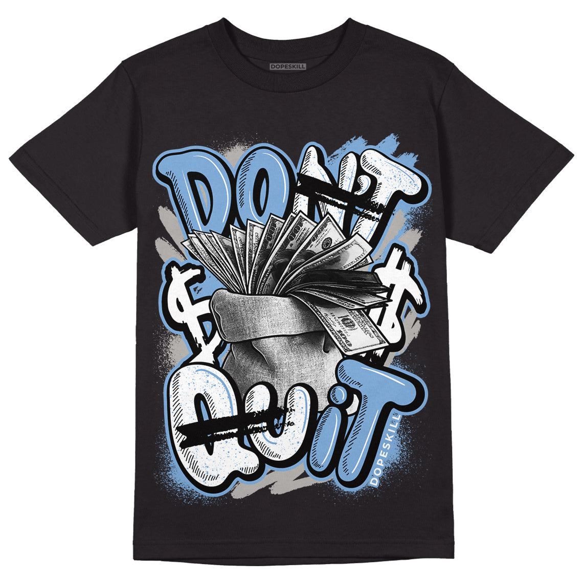 University Blue 5s DopeSkill T-Shirt Don't Quit Graphic