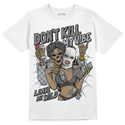 Wet Cement 4s DopeSkill T-Shirt Don't Kill My Vibe Graphic