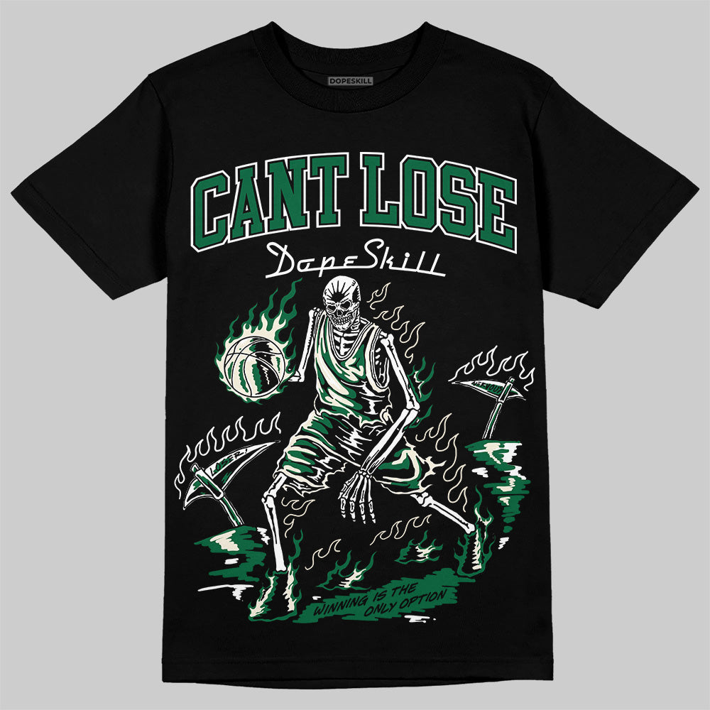 Pine Green 13s DopeSkill T-Shirt Cant Lose Graphic