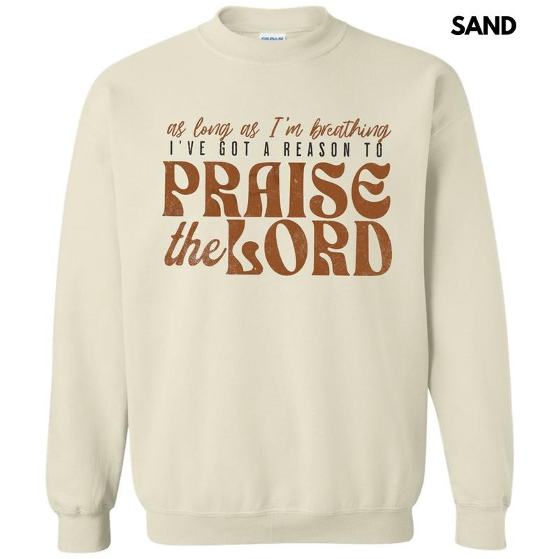 A Reason To Praise Sweatshirt T-Shirts, Hoodie | HypeCrazeTee.com