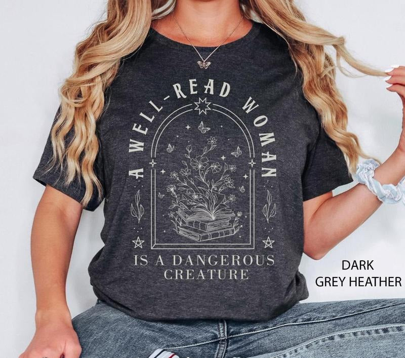 A Well Read Woman Is A Dangerous Creature Shirt, Bookish Merch Shirt, Book Reader Shirt, Reading Shirt, Book Lovers Gifts...