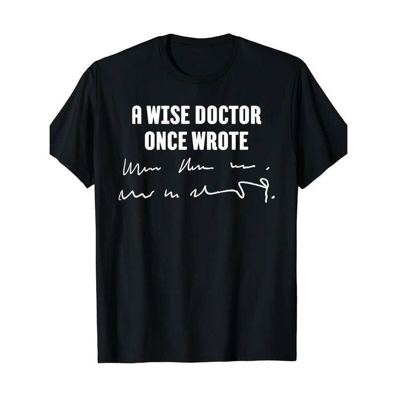Wise Doctor Once Wrote Medical Doctor Handwriting Made USA T-Shirts, Hoodie, Sweatshirt