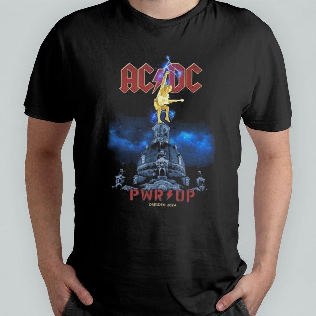 AC DC PWR UP Tour June 16 And 19 2024 Rinne Dresden Are You Ready Open Air Gelange An Der Messe Germany Shirt