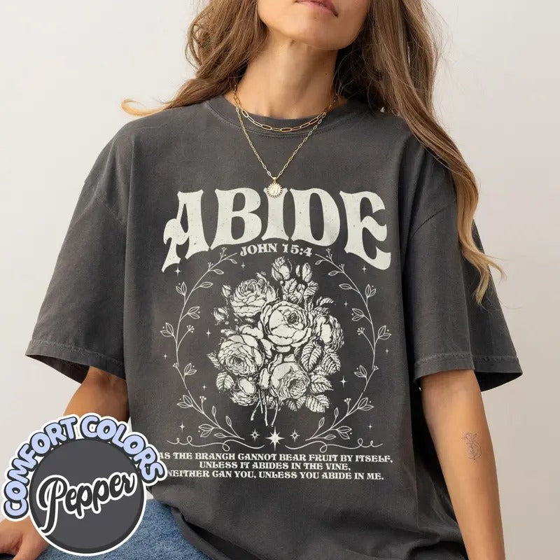 Abide in Me T-Shirt, Bible Verse Worship Shirt, Christian Jesus Is King, Faith Over Fear Based Worship Shirt, Religious...