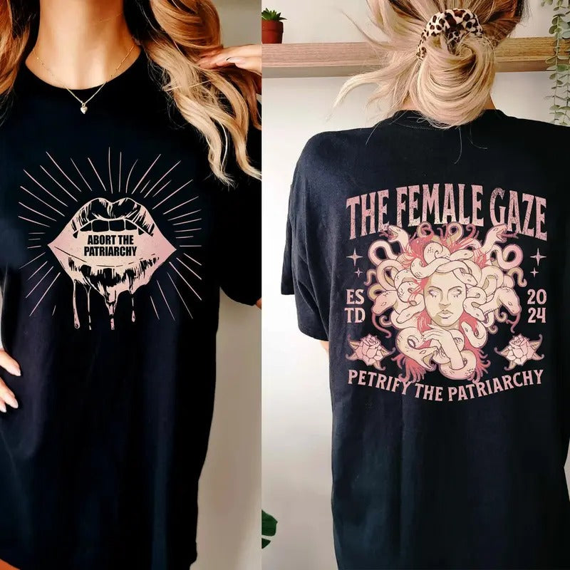 Abort The Patriarchy Shirt, Feminism Shirt, Women Rights Shirt, The Female Gaze Petrify the Patriarchy T-Shirt, Destroy...
