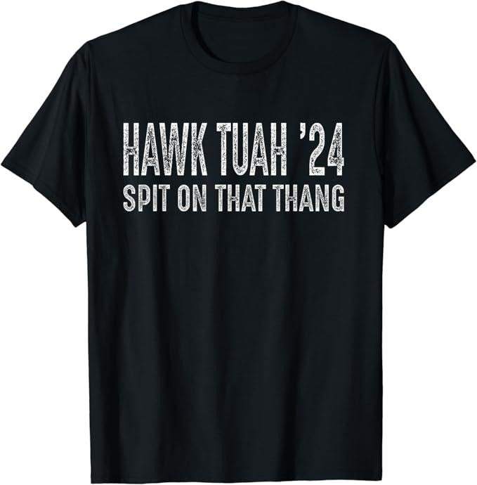 Adult Humor Shirts, Hawk Tuah 24 Spit on that Thang T-Shirt Menswear Top Casual Classic Hoodie, Sweatshirt | HypeCrazeTee.com