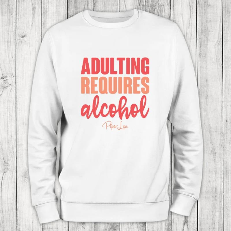 Adulting Requires Alcohol Color Sweatshirt T-Shirts, Hoodie | HypeCrazeTee.com