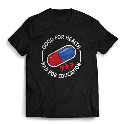 Akira Anime Good For Health Bad For Education Kaneda Red Blue Pill Mens T-Shirt Tee