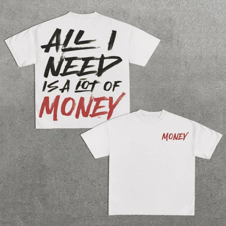 All I Need Is A Lot Of Money Print Short Sleeve T-Shirt Hoodie, Sweatshirt | HypeCrazeTee.com