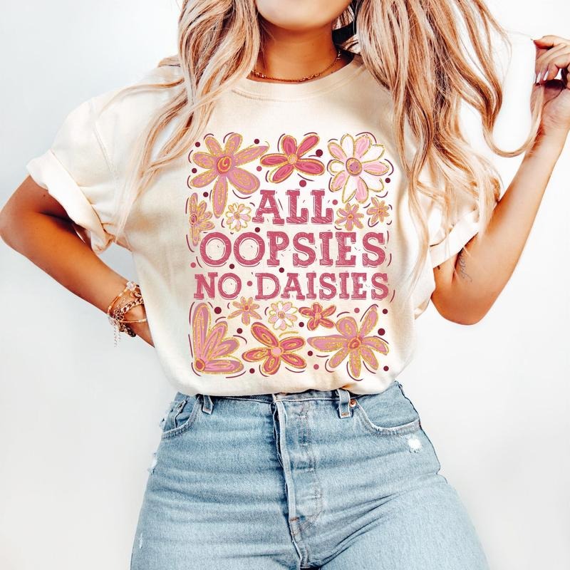 All Oopsies No Daisies Shirt, Boho Flowers T-Shirt, Vintage Floral Wildflowers , Floral Spring Funny Sarcastic Shirt...