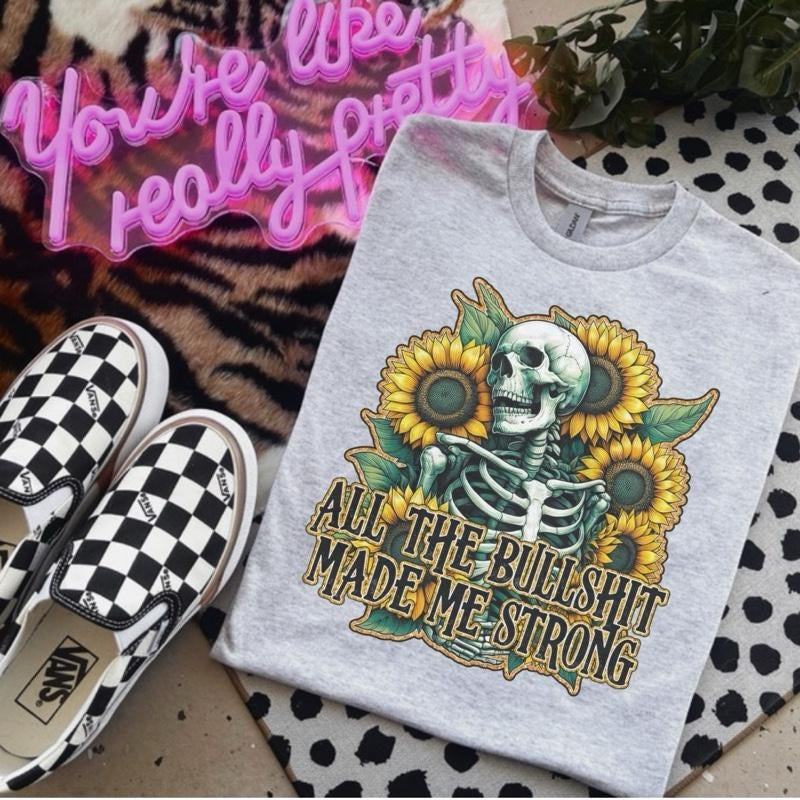 All Bullsh!T Made Me Strong Shirt Bleached Shirt Gildan Petty Shirt Sarcastic Shirt Funny Shirts T-Shirts, Hoodie, Sweatshirt