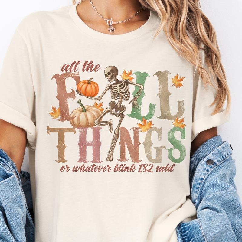 All The Fall Things Tee All The Fall Things Pumpkin Tshirt All the Fall Things Skeleton T-Shirt Skull Fall Things Tee...