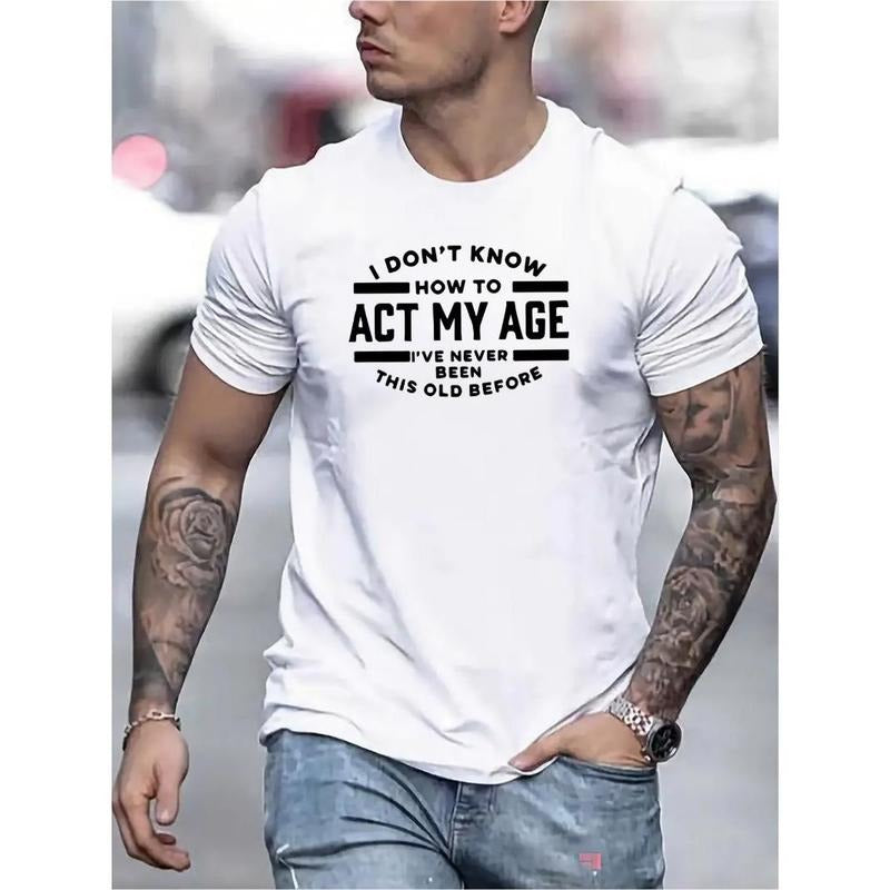 Alphabet Graphic Print: I don't know how to express my age Men creative top, casual short sleeve crew neck T-shirt,...