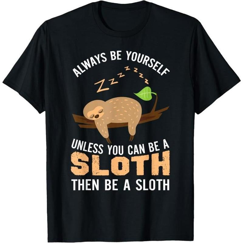 Always Be Yourself Unless You Can Be A Sloth Funny Sloth T-Shirt Made in USA Hoodie, Sweatshirt | HypeCrazeTee.com