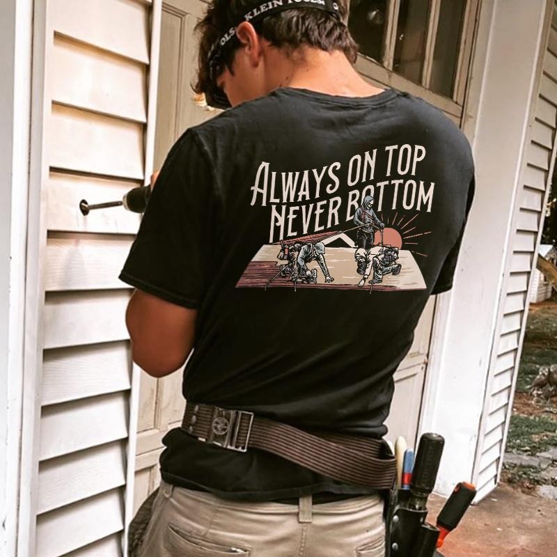 Always On Top Never Bottom Printed Men's T-shirt Gifts for the Man of Character,Merch gift Hoodie, Sweatshirt