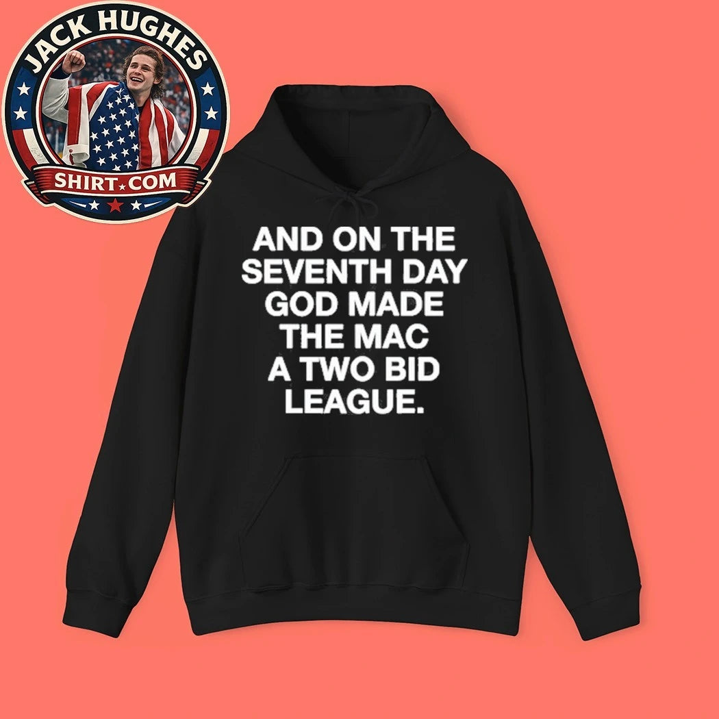 And On The Seventh Day God Made The Mac A Two Bid League Hoodie