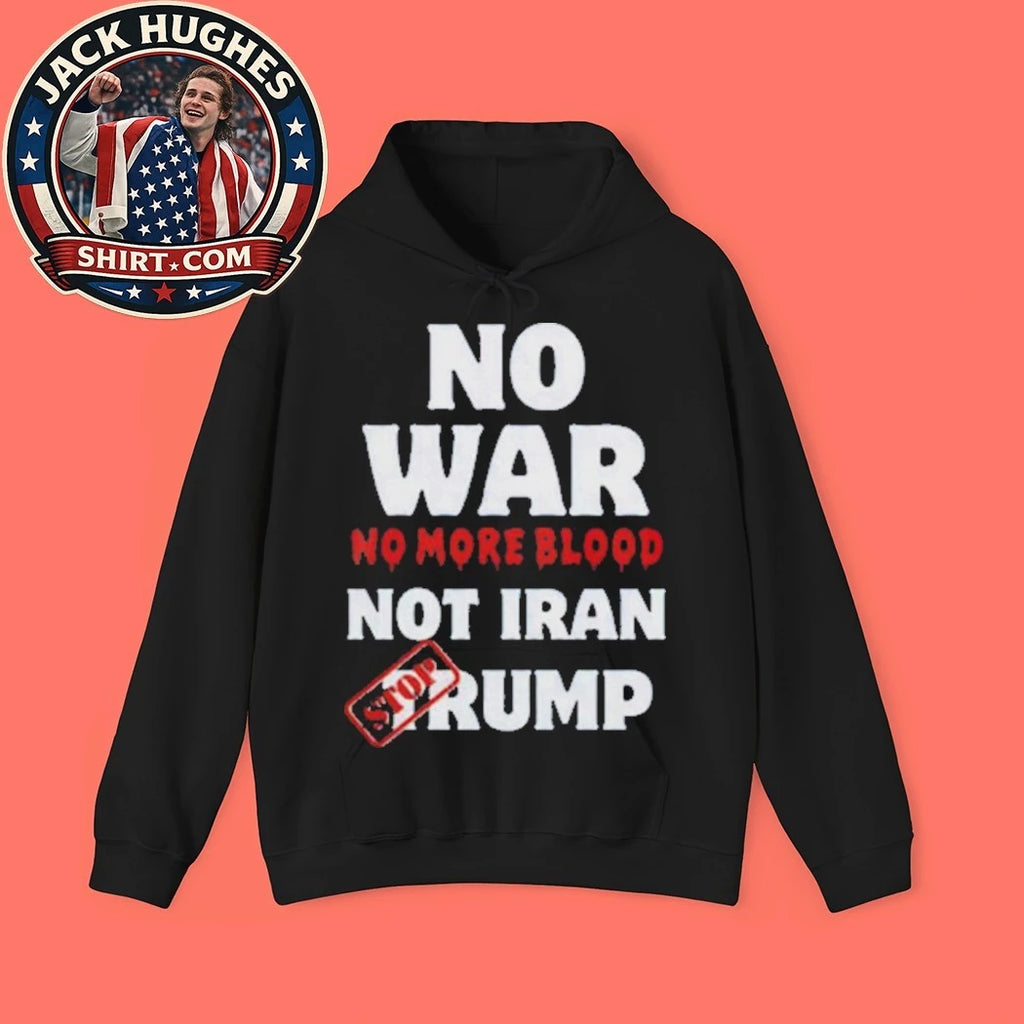 Anti War Iran No More Blood Not Iran Stop Trump Peace 2026 New Shirt