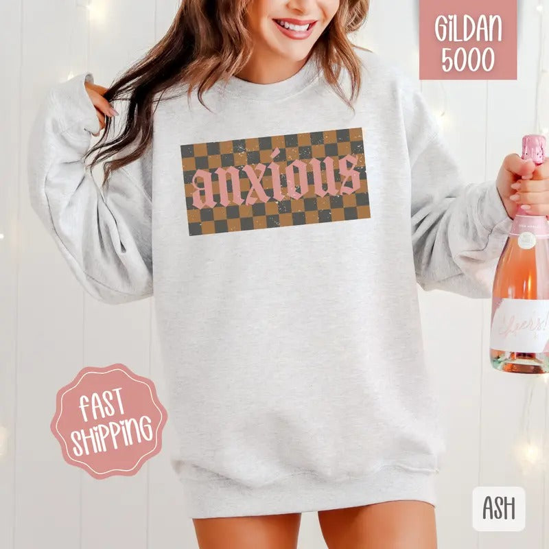 Anxious Sweatshirt, Anxious Crewneck, Cute Women's Sweater T-Shirts, Hoodie | HypeCrazeTee.com