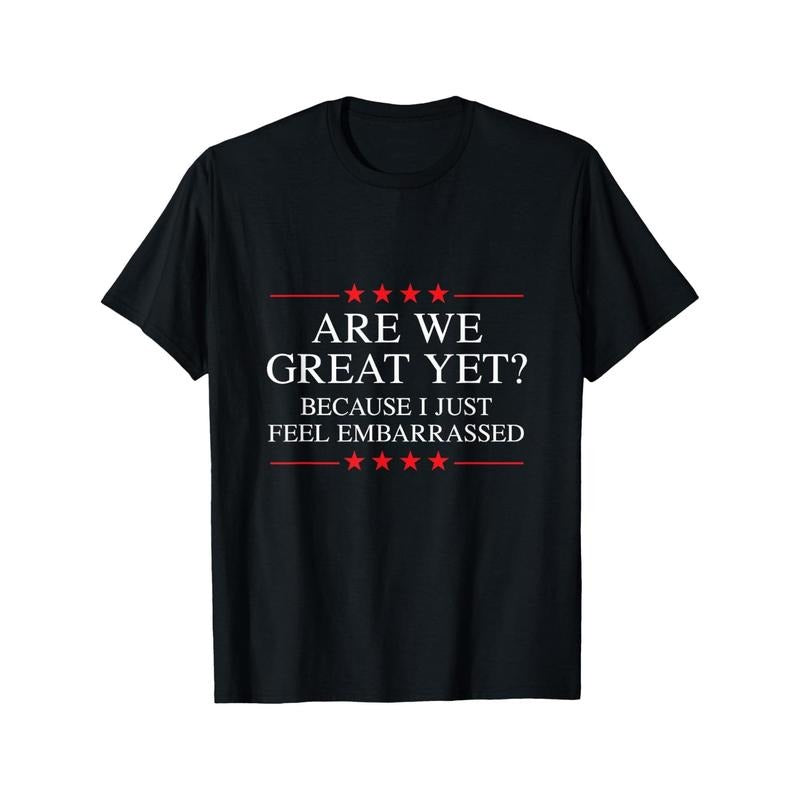 Are We Great Yet Because I Just Feel Embarrassed - Men's Short Sleeve Round Neck T-shirt For Summer Casual Daily Wear...