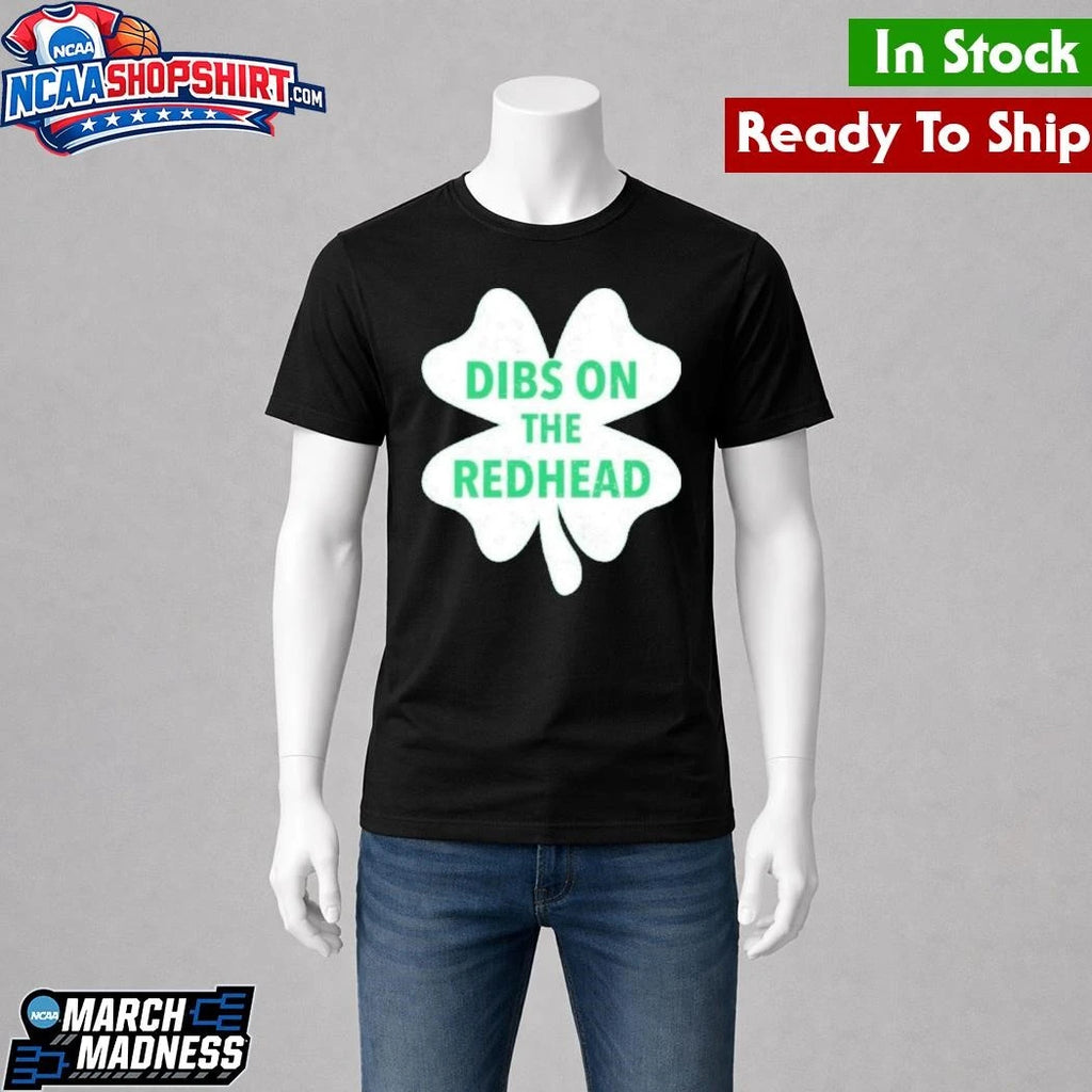 Austin Bonta St Patrick’s Day Dibs On The Redhead Shirt