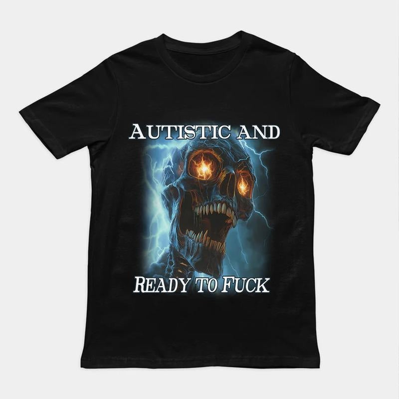 Autistic and Ready to Fuck T-Shirt Casual Unisex Trending Style Hoodie, Sweatshirt | HypeCrazeTee.com