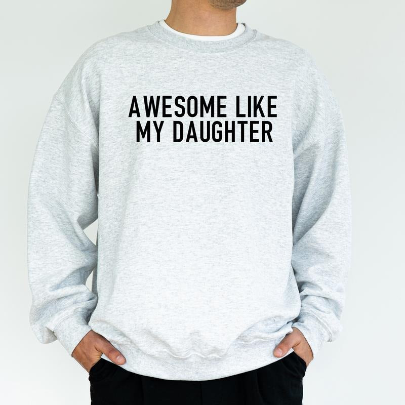Awesome Like My Daughter Sweatshirt, Funny Proud Dad Of Girl Crewneck, Proud Daddy Sweater for Husband, Christmas Tops...