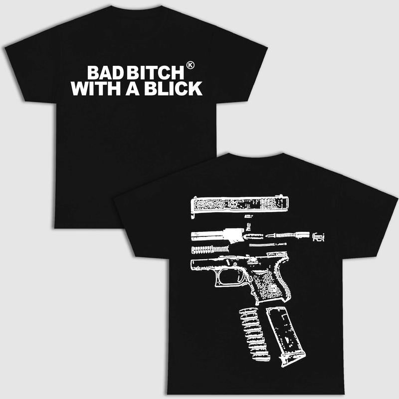 BAD B!TCH WITH A BLICK DOUBLE SIDE BLACK VERSION SHIRT Streetwear Hoodie, Sweatshirt | HypeCrazeTee.com