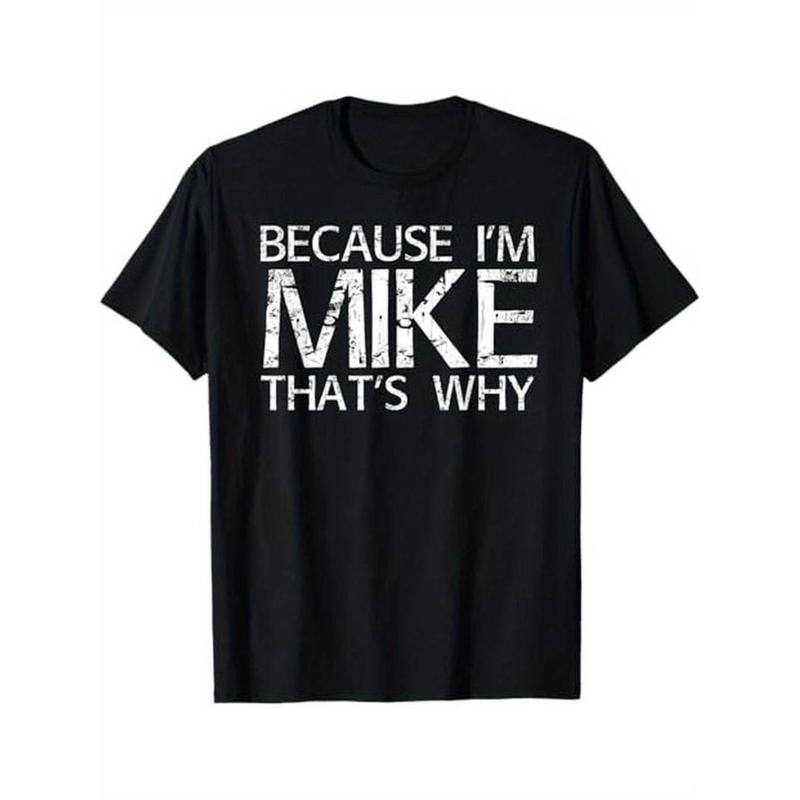 BECAUSE I'M MIKE THAT'S WHY Fun Shirt Funny Gift Idea T-Shirt Hoodie, Sweatshirt | HypeCrazeTee.com