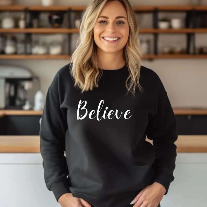 BELIEVE  Crewneck Sweatshirt Comfortable Pullover Casual Womenswear T-Shirts, Hoodie | HypeCrazeTee.com