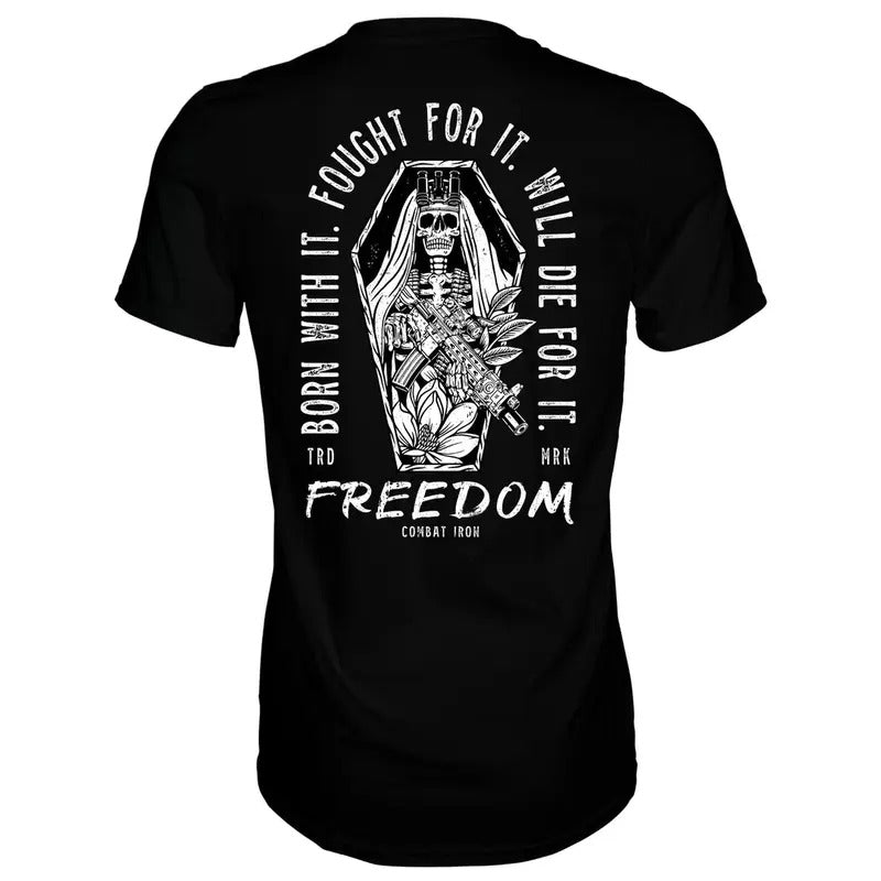 BORN WITH IT. FOUGHT FOR IT. WILL DIE FOR IT. FREEDOM MEN'S T-SHIRT Hoodie, Sweatshirt | HypeCrazeTee.com