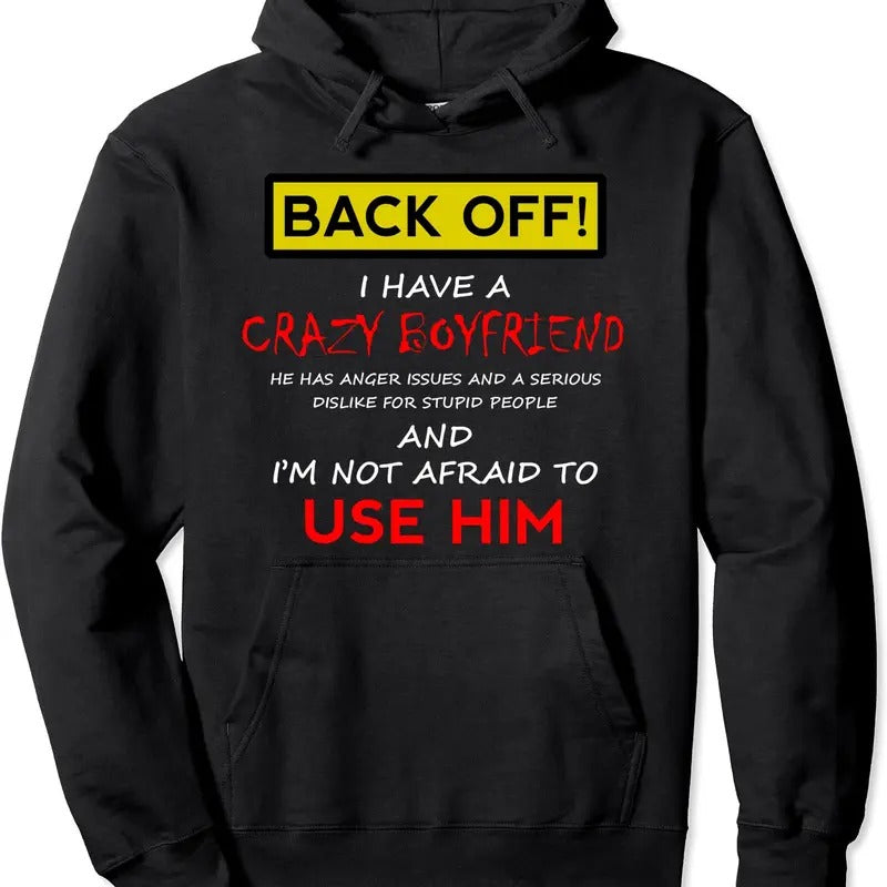 Back Off I have a Crazy Boyfriend Hoodie | Unisex Hooded Sweatshirt T-Shirts | HypeCrazeTee.com