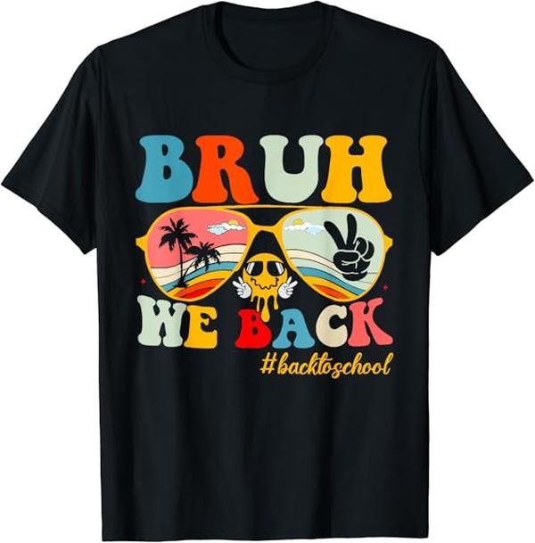 Back To School Shirts, Bruh We Back First Day Of School Back To School For Teachers T-Shirt Cotton Fashion Casual Classic...