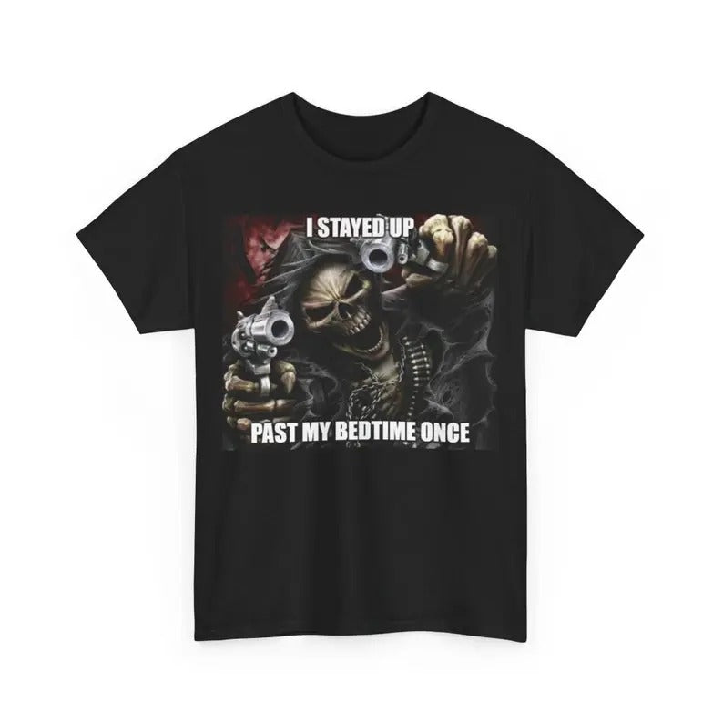 Badass Skeleton I Stayed Up Past My Bedtime Meme T-Shirt, Meme T-Shirt, Gift For Her, Gift For Him Hoodie, Sweatshirt