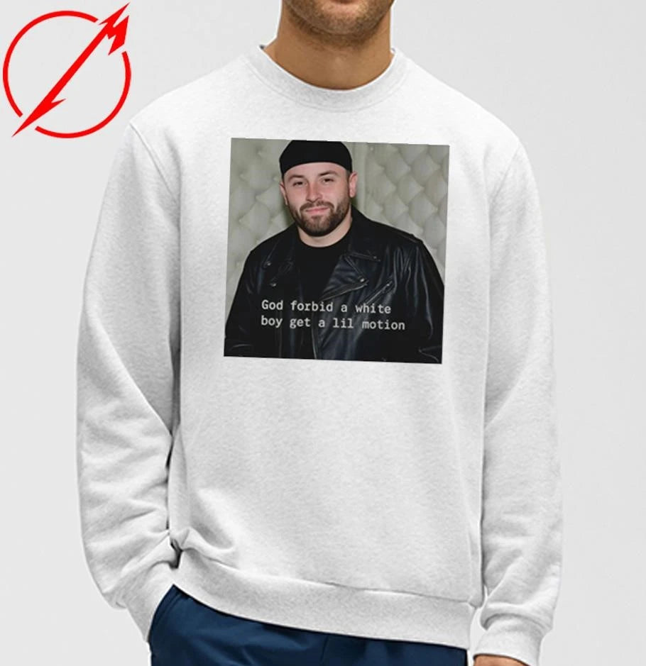 Baker Mayfield God Forbid A White Boy Get A Lil Motion T-shirt