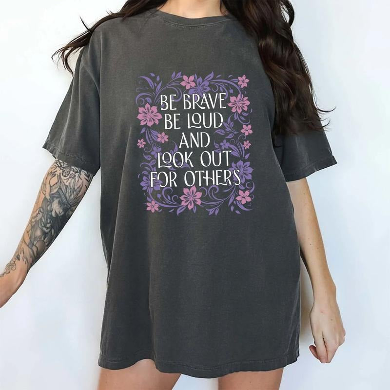 Be Brave Be Loud and Look Out for Others Comfort Colors Shirt, Feminine Energy T-shirt, Nolite Te Bastardes Carborundorum...