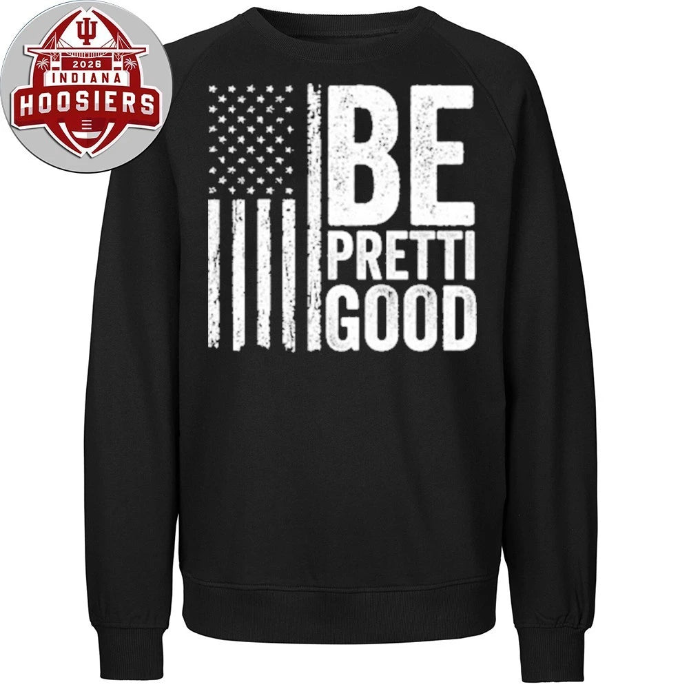 Be Pretti Good USA Flag Hoodie T-Shirt