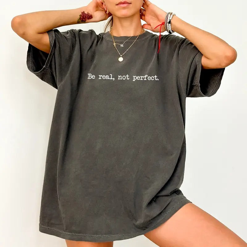 Be Real Not Perfect Shirt Love Your Life Positive Affirmations Unhinged Shirt Positive Quotes Shirt Motivational Inspirational Comfy Fabric Tops Womenswear Cotton Fabric Relaxed Fit Chic T-Shirts, Hoodie, Sweatshirt